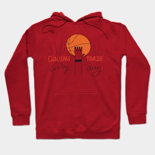 Challenge yourself everyday - Basketball Hoodie